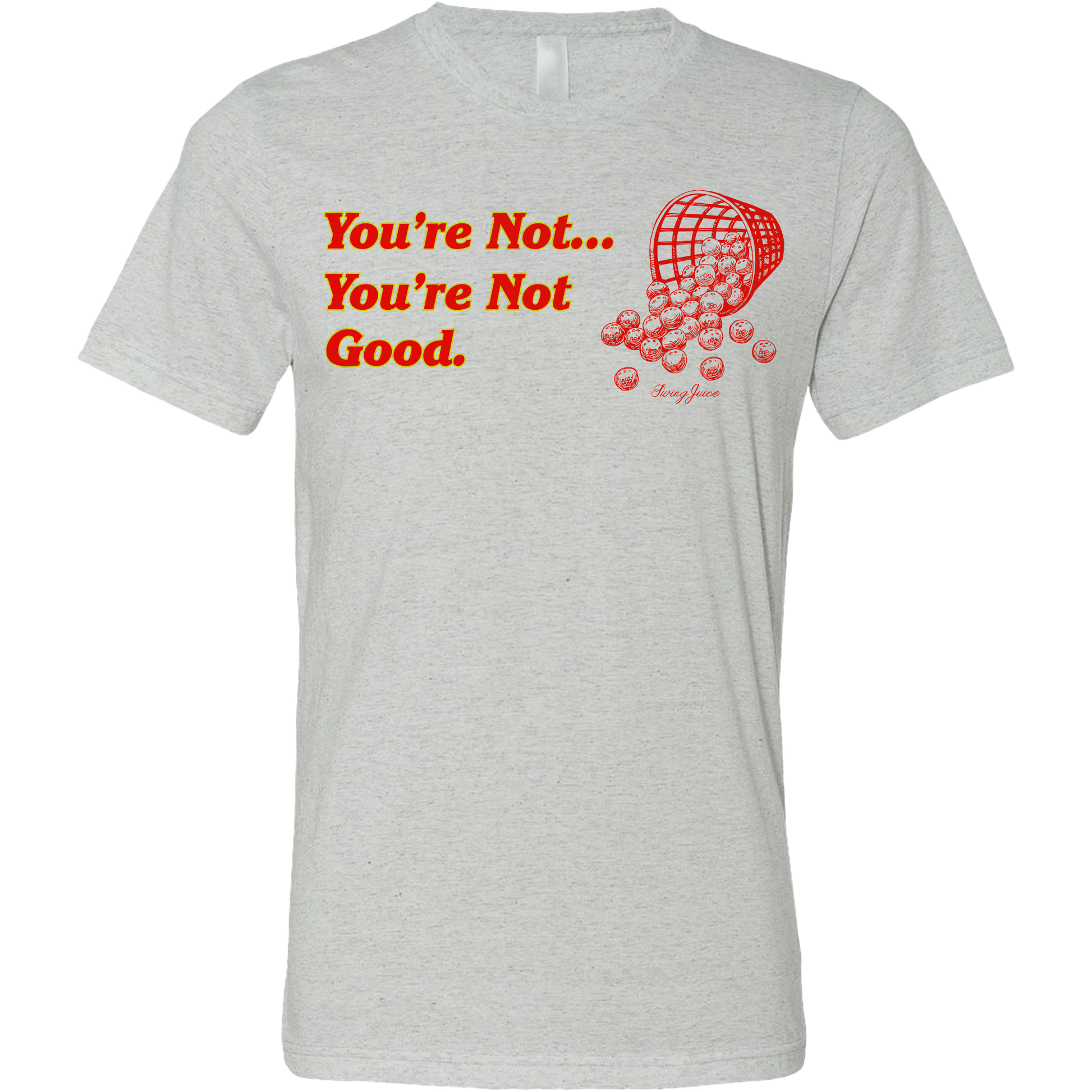 SwingJuice Golf You're Not Good, You just Aren't Unisex Short Sleeve T-Shirt-Light Grey