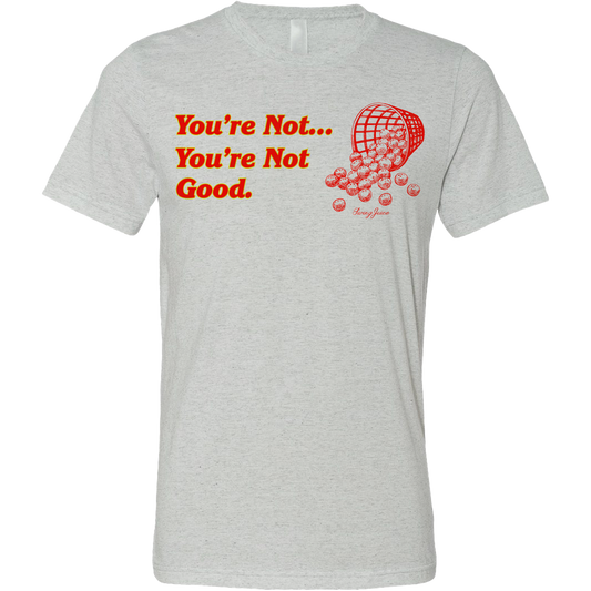 SwingJuice Golf You're Not Good, You just Aren't Unisex Short Sleeve T-Shirt-Light Grey