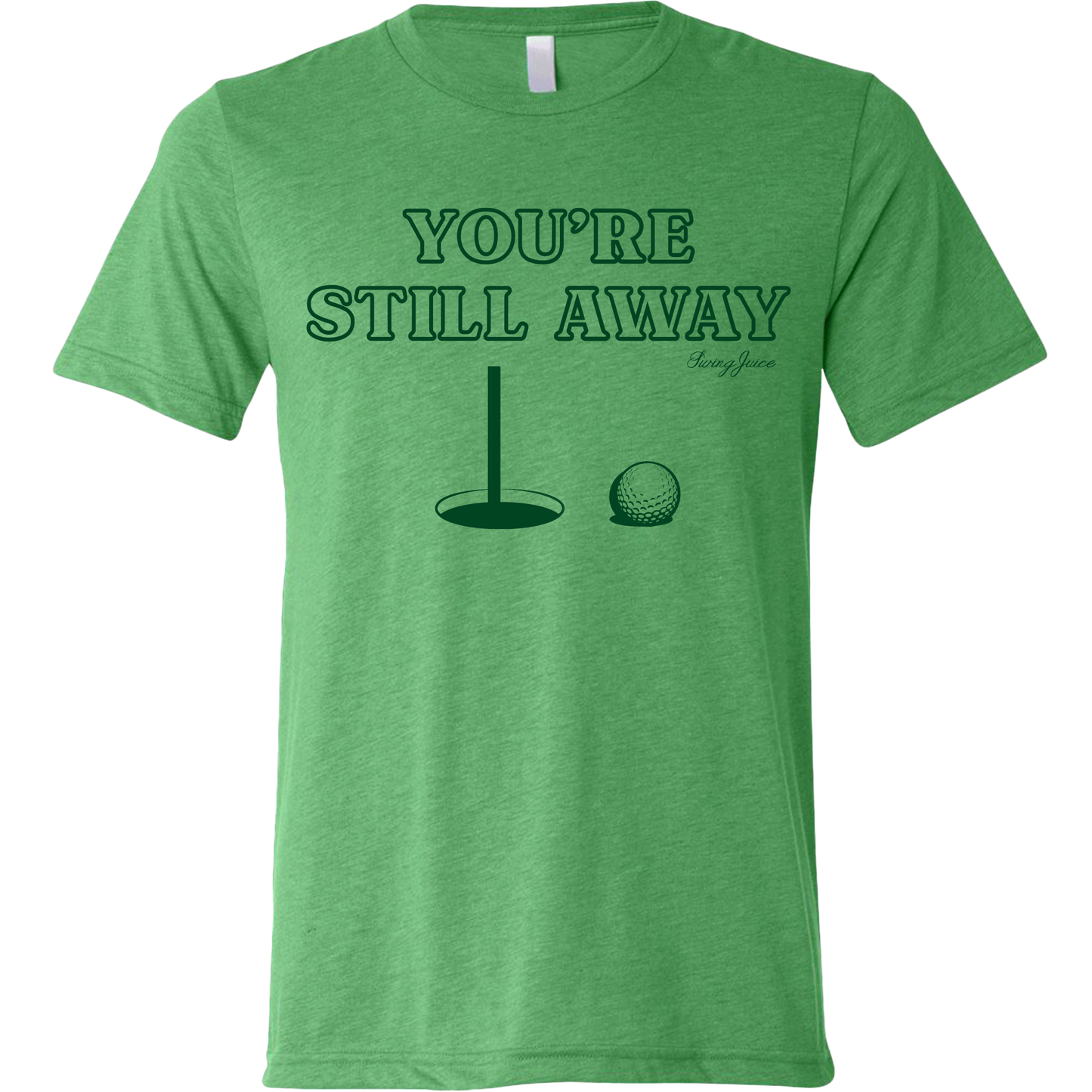 SwingJuice Golf You're Still Away Unisex Short Sleeve T-Shirt-Green