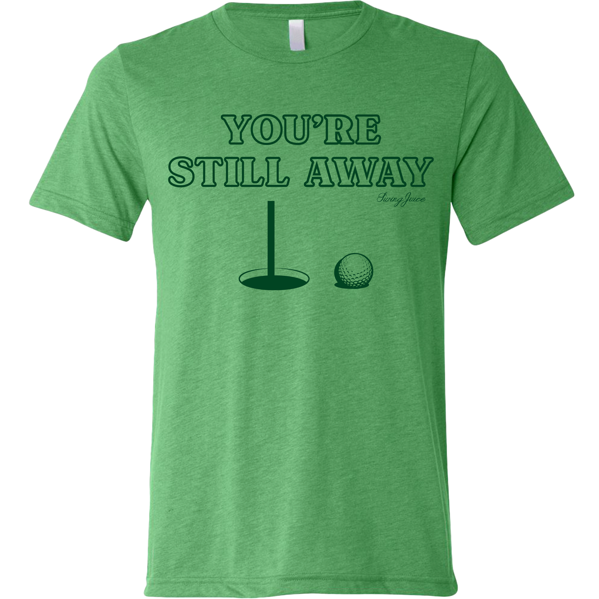 SwingJuice Golf You're Still Away Unisex Short Sleeve T-Shirt-Green