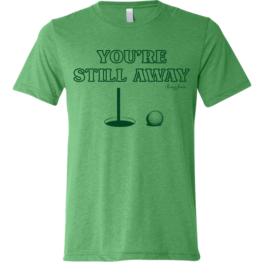 SwingJuice Golf You're Still Away Unisex Short Sleeve T-Shirt-Green